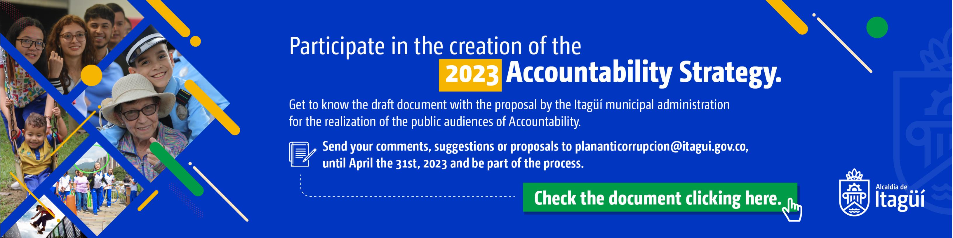 Get to know the draft document of the 2023 accountability strategy and send your comments, suggestions or proposals to plananticorrupcion@itagui.gov.co until April 31, 2023