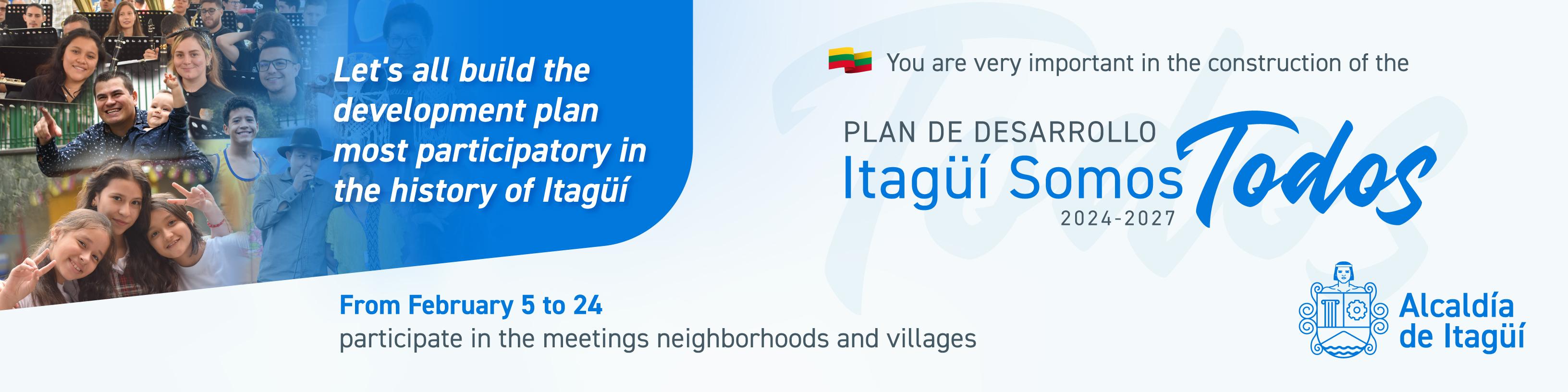 Let's all build the most participatory development plan in the history of Itagüí